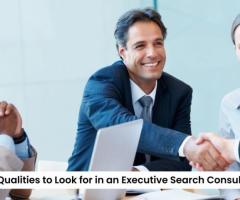 Top Qualities to Look for in an Executive Search Consultant