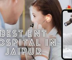 Which ENT hospitals in Jaipur offer specialized care for pediatric patients?