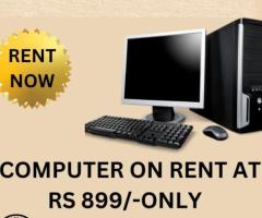 computer on rent at Rs 899/- only