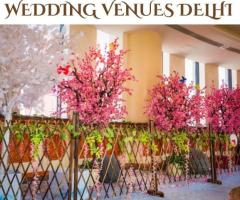 Top Wedding Venues in Delhi for a Memorable Celebration