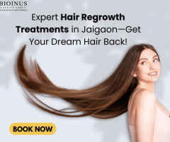 Expert Hair Regrowth Treatments in Jaigaon—Get Your Dream Hair Back!