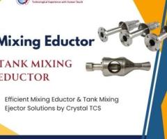 Efficient Mixing Eductor & Tank Mixing Ejector Solutions by Crystal TCS