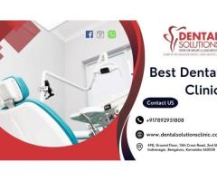 Choose Dental Solutions as Your Best and Top Dental Clinic in Bangalore