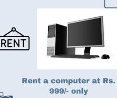 Computer on rent in mumbai ar Rs. 999 only