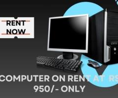 computer on rent at rs 950/- only