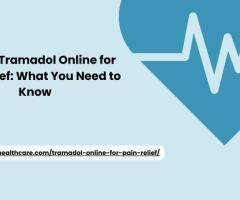 Buying Tramadol Online for Pain Relief: What You Need to Know