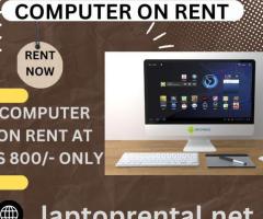 computer on rent at Rs 800/- only