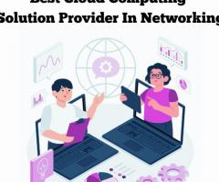 Best Cloud Computing Solution Provider In Networking