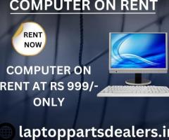 computer on rent at Rs. 999 only in mumbai