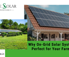 Why Are Perfect On-Grid Solar Systems for Your Farmhouse