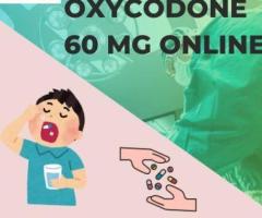 Buy Oxycodone 60 mg Online And Get 40 % Off