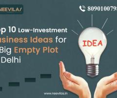 Low-Investment Business Ideas for a Big Empty Plot in Delhi