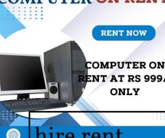 computer on rent at Rs 999/- only