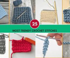 25 Most Trendy Crochet Stitches You Should Learn