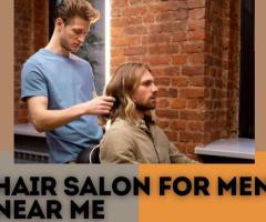 Top Hair Salon for Men Near Me – Perfecting Your Look