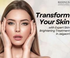 Transform Your Skin with Expert Skin Brightening Treatment in Jaigaon!