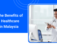 Discover the Benefits of Integrated Healthcare Solutions in Malaysia