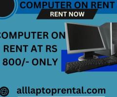 computer on rent at Rs 800/- only