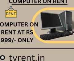 computer on rent at Rs 999/- only