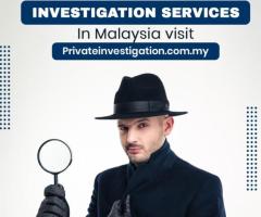 Reliable Investigation Services in Malaysia