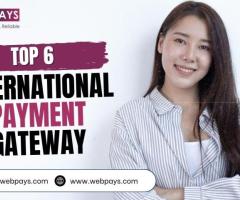 Top 6 International Payment Gateways