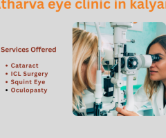 Atharva Eye Clinic: Trusted Eye Clinic and Hospital in Kalyan for Advanced Eye Care