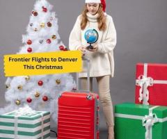 +1-844-414-9223 Find Budget Frontier Flights to Denver This Christmas Weekend