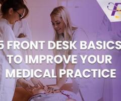 5 Front Desk Basics to Improve Your Medical Practice - 1