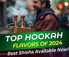 Top Hookah Flavors of 2024 – Best Shisha Available Now!