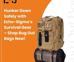 Hunker Down Safely with Echo-Sigma’s Survival Gear – Shop Bug Out Bags Now!