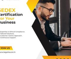 Develop Ethical Standards with SEDEX Certification by Legal4Sure