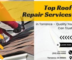 Top Roof Repair Services in Torrance – Quality You Can Trust!