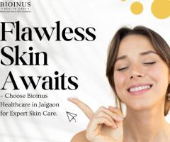 Flawless Skin Awaits – Choose Bioinus Healthcare in Jaigaon for Expert Skin Care