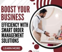 Boost Your Business Efficiency with Smart Order Management Solutions