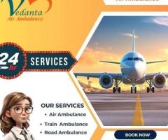 Take Vedanta Air Ambulance Siliguri with India's Best Medical Instrument at Affordable Rate