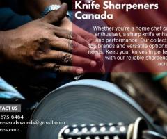 Knife Sharpeners Canada: Keep Your Blade Razor Sharp