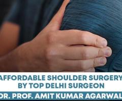 Affordable Shoulder Surgery By Top Delhi Surgeon - Dr. Prof. Amit Kumar Agarwal