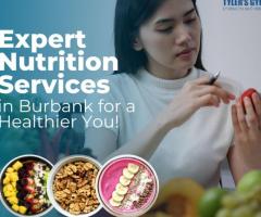 Expert Nutrition Services in Burbank for a Healthier You!