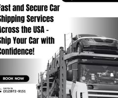 Fast and Secure Car Shipping Services Across the USA – Ship Your Car with Confidence!