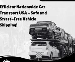 Efficient Nationwide Car Transport USA – Safe and Stress-Free Vehicle Shipping!