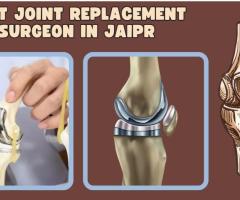 Top 5 Reasons to Choose the Best Joint Replacement Surgeon in Jaipur for Your Surgery