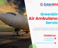 Book Greenbird Air Ambulance Service in Ahmedabad for Safety and Security