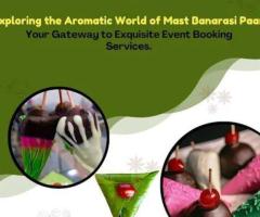 Exploring the Aromatic World of Mast Banarasi Paan