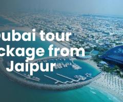 Explore the Best Dubai Tour Packages from Jaipur: A Complete Travel Guide