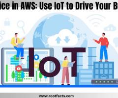 IoT Service in AWS: Use IoT to Drive Your Business