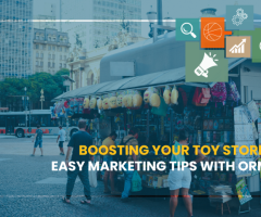 Boosting Your Toy Store: Easy Marketing Tips with ORM