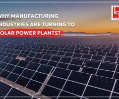 Benefits of Solar Power Plants for Manufacturing Industries