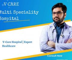 Best hospital in Ghaziabad | V Care Multi Speciality Hospital