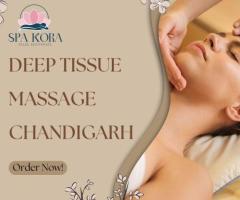 Best Deep Tissue Massage Spa In Chandigarh With SpaKora