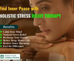 Find Inner Peace with Holistic Stress Relief Therapy